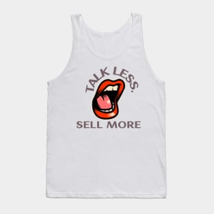 Talk Less, Sell More. T-Shirt for salesman, car salesman, insurance salesman, salesperson, retail salesperson, real estate salesperson as a gift, fun Tank Top